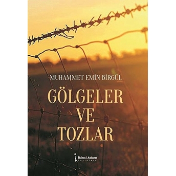 Gölgeler Ve Tozlar - Muhammet Emin Birgül