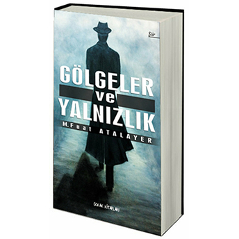 Gölgeler Ve Yalnızlık M. Fuat Atalayer