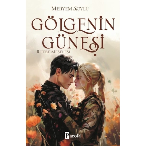 Gölgenin Güneşi 3 – Rütbe Meselesi Meryem Soylu