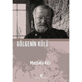 Gölgenin Külü (Ciltli) Mustafa Köz