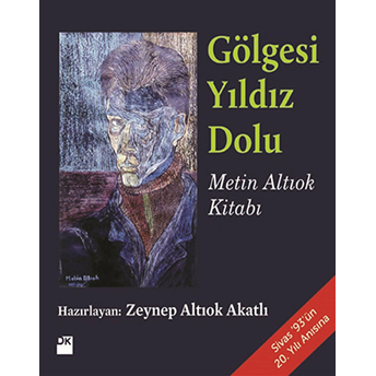 Gölgesi Yıldız Dolu (Metin Altıok Kitabı) Metin Altıok