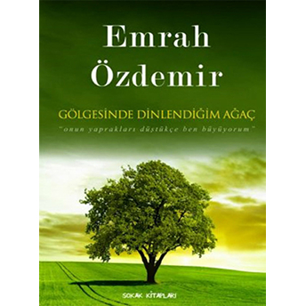 Gölgesinde Dinlendiğim Ağaç Emrah Özdemir