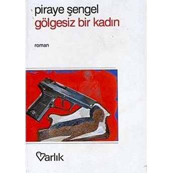 Gölgesiz Bir Kadın Piraye Şengel