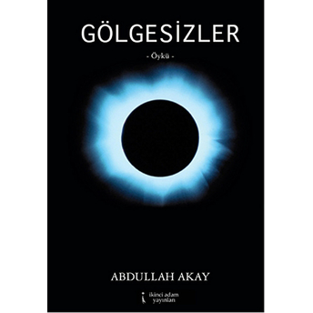 Gölgesizler Abdullah Akay