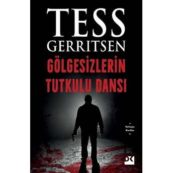 Gölgesizlerin Tutkulu Dansı Tess Gerritsen