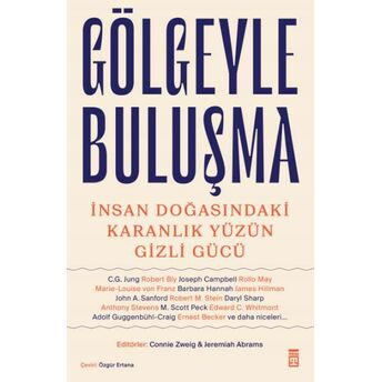 Gölgeyle Buluşma & Insan Doğasındaki Karanlık Yüzün Gizli Gücü Connie Zweig, Jeremiah Abrams