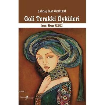 Goli Terakki Öyküleri; Çağdaş Iran Öyküleriçağdaş Iran Öyküleri Iman Siroos Rezaei