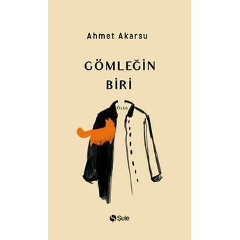 Gömleğin Biri Ahmet Akarsu