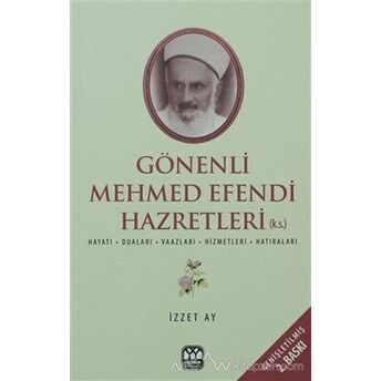 Gönenli Mehmet Efendi Hayatı, Duaları, Vaazları, Hizmetleri, Hatıraları Izzet Ay