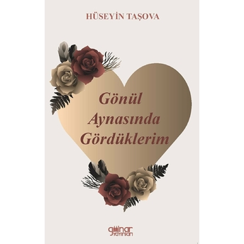 Gönül Aynasında Gördüklerim - Hüseyin Taşova - Hüseyin Taşova