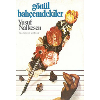 Gönül Bahçemdekiler Bestelerimin Güfteleri Yusuf Nalkesen