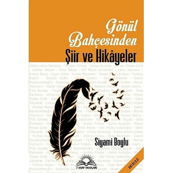 Gönül Bahçesinden Şiir Ve Hikayeler - Siyami Boylu