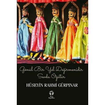 Gönül Bir Yel Değirmenidir Sevda Öğütür Hüseyin Rahmi Gürpınar