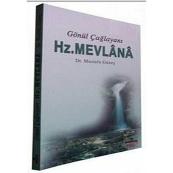 Gönül Çağlayanı Hz. Mevlana Mustafa Güneş