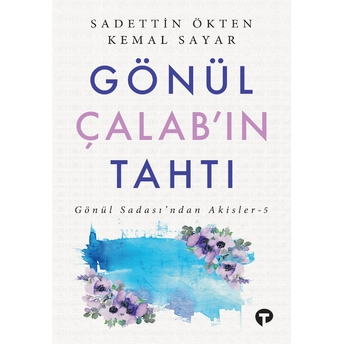 Gönül Çalab’ın Tahtı Gönül Sadası’ndan Akisler - 5 Sadettin Ökten