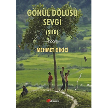 Gönül Dolusu Sevgi Mehmet Dikici