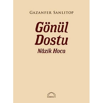 Gönül Dostu Nazik Hoca Gazanfer Sanlıtop