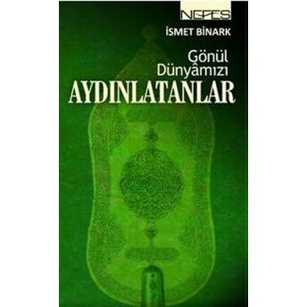 Gönül Dünyamızı Aydınlatanlar Ismet Binark