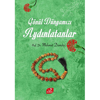 Gönül Dünyamızı Aydınlatanlar Mehmet Demirci