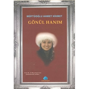 Gönül Hanım Müftüoğlu Ahmet Hikmet