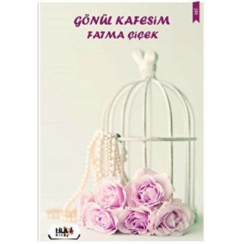 Gönül Kafesim Fatma Çiçek