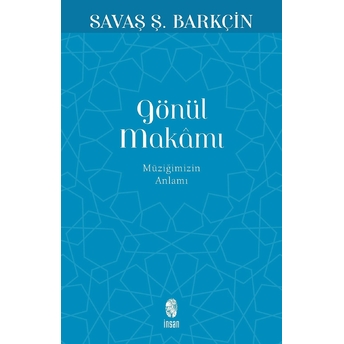 Gönül Makamı - Müziğimizin Anlamı Savaş Ş. Barkçin