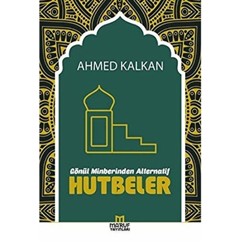 Gönül Minberinden Alternatif Hutbeler Ahmed Kalkan