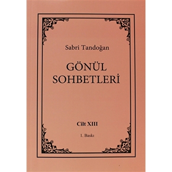 Gönül Sohbetleri Cilt: 13 Sabri Tandoğan