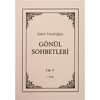 Gönül Sohbetleri Cilt: 5 Sabri Tandoğan