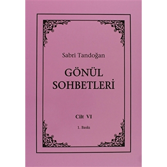 Gönül Sohbetleri Cilt: 6 Sabri Tandoğan