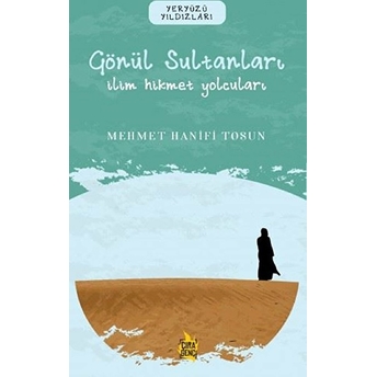 Gönül Sultanları - Ilim Hikmet Yolcuları Mehmet Hanifi Tosun