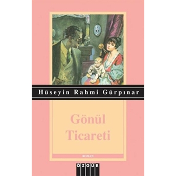 Gönül Ticareti Hüseyin Rahmi Gürpınar