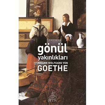 Gönül Yakınlıkları Johann Wolfgang Von Goethe