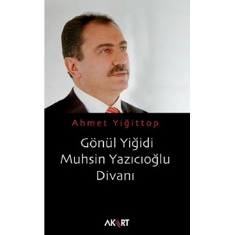 Gönül Yiğidi Muhsin Yazıcıoğlu Divanı Ahmet Yiğittop