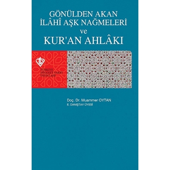 Gönülden Akan Ilahi Aşk Nağmeleri Ve Kur'an Ahlakı Muammer Oytan