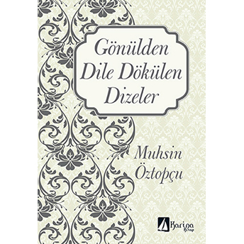 Gönülden Dile Dökülen Dizeler Muhsin Öztopçu