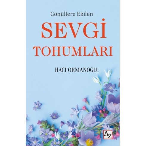 Gönüllere Ekilen Sevgi Tohumları Hacı Ormanoğlu