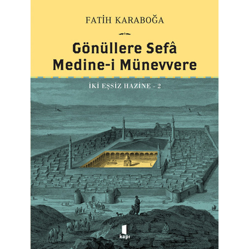 Gönüllere Sefâ - Medine-I Münevvere (Ciltli) Fatih Karaboğa