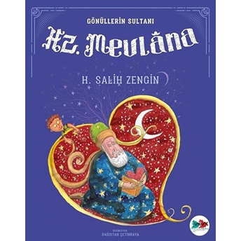 Gönüllerin Sultanı Hz. Mevlana H. Salih Zengin