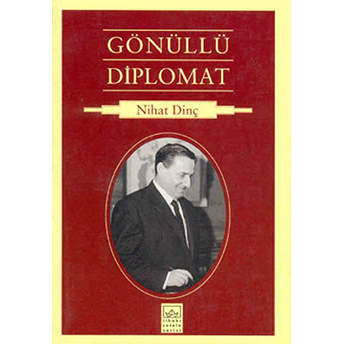 Gönüllü Diplomat Nihat Dinç