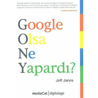 Google Olsa Ne Yapardı? Jeff Jarvis