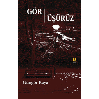 Gör-Üşürüz Güngör Kaya