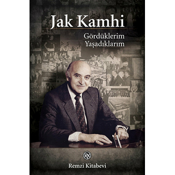 Gördüklerim Yaşadıklarım Jak V. Kamhi