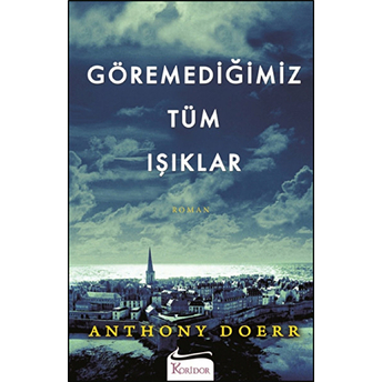 Göremediğimiz Tüm Işıklar Anthony Doerr