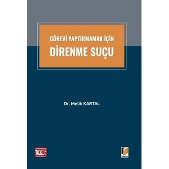 Görevi Yaptırmamak Için Direnme Suçu Melik Kartal