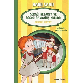 Görgü Nezaket Ve Doğru Davranış Kulübü - Güvenli Hayat 5 Banu Savu