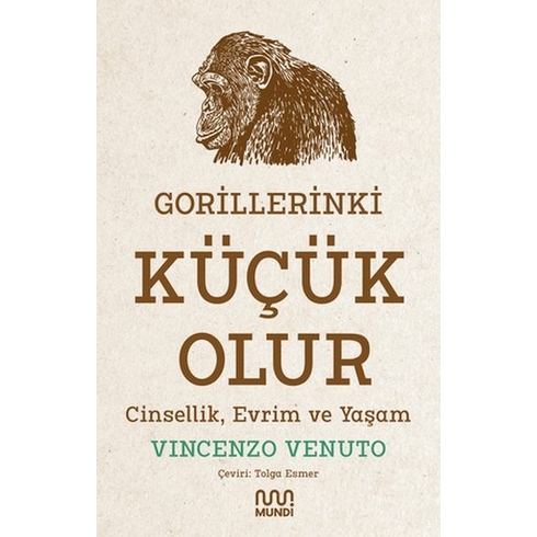 Gorillerinki Küçük Olur: Cinsellik, Evrim Ve Yaşam Vincenzo Venuto