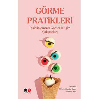 Görme Pratikleri - Disiplinlerarası Görsel Iletişim Çalışmaları Kolektif