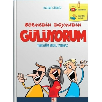 Görmedim Duymadım Gülüyorum Halime Gürbüz