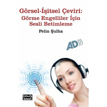 Görsel-Işitsel Çeviri: Görme Engelliler Için Sesli Betimleme - Pelin Şulha